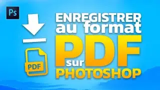 Comment enregistrer en PDF sur Photoshop (+ Astuce pour alléger un PDF)
