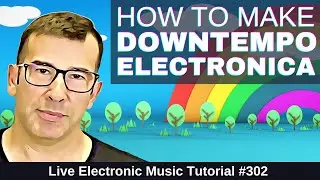 How to Make Downtempo Electronica Like Bonobo | Templates & Live Music Tutorial 