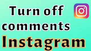 How to turn off comments for Instagram?