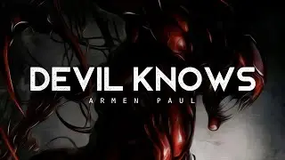Devil Knows - Armen Paul (LYRICS)
