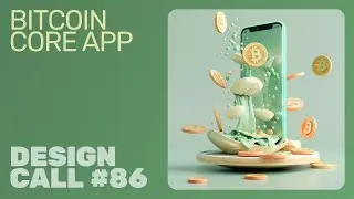 Bitcoin Core App Design Call #86