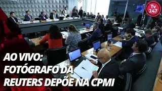 Ao vivo: Fotógrafo da Reuters depõe na CPMI