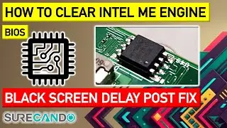 How to Clear ME Region Intel BIOS Chip Lenovo HP Dell Acer Asus MSI Toshiba Black Screen Delay POST