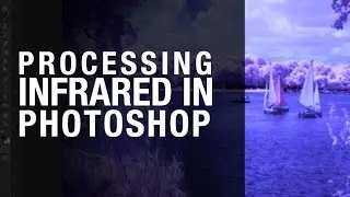 Infrared Processing Techniques in Adobe Photoshop