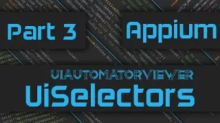 Appium Tutorial: Mobile Automation Basics Part 3 - UiAutomatorViewer  & UiSelectors