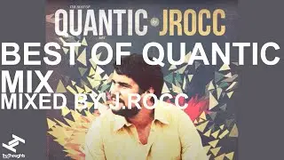 Best of Quantic Mix | Mixed by J.Rocc