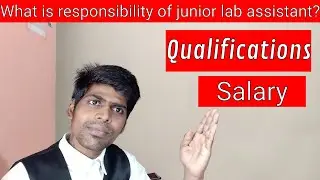 What is duties and responsibilities of junior lab assistant? जूनियर लैब असिस्टेंट भूमिका क्या हैं?