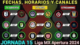 FECHAS, HORARIOS y CANALES CONFIRMADOS para los PARTIDOS de la JORNADA 15 Liga MX APERTURA 2024