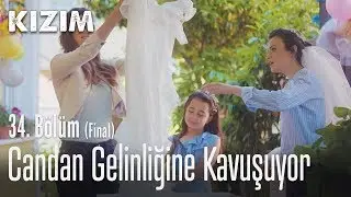 Candan gelinliğine kavuşuyor - Kızım 34. Bölüm (Final)