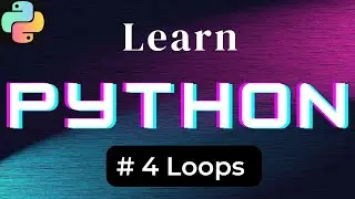 #4 Loops in Python | Python Tutorial in Hindi