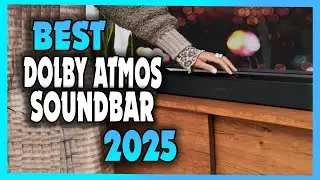 Best Dolby Atmos Soundbars 2025 [Top 5 Picks Revealed]