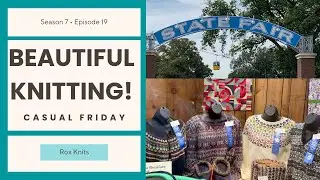 State Fair Knitting! // Casual Friday S7E19