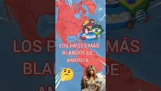 LOS PAISES MÁS BLANCOS DE AMÉRICA 