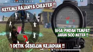 KETEMU RAJANYA CHEATER !! BISA PINDAH TEMPAT JARAK 500 METER !! FreeFire BattleGround!!