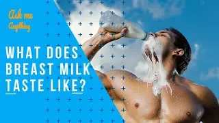 What Does Breast Milk Taste Like? How Does Breast Milk Taste Like? What Does Human Milk Taste Like?