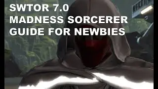 SWTOR 7.0 Madness Sorcerer Guide