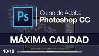 Como EXPORTAR A MAXIMA CALIDAD  📸 18/18 | 🖥 [Curso Photoshop Gratis]