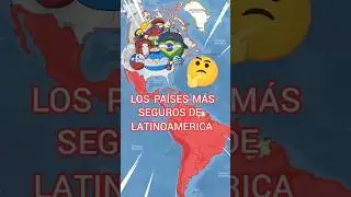 LOS PAÍSES MÁS SEGUROS DE LATINOAMÉRICA 