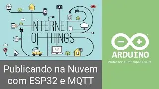 Publicando dados na Nuvem com ESP32 e MQTT