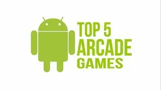 Top 5 Android Arcade Games Part 1| 2019