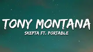Skepta - Tony Montana ft. Portable (Lyrics)