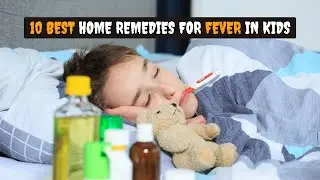 10 Best Home Remedies for FEVER in Kids