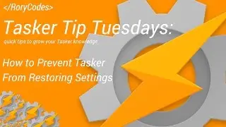 Tasker Tip Tuesdays - How to Prevent Tasker From Restoring Settings