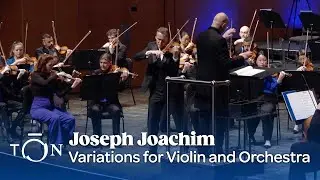 Joseph Joachim: Variations for Violin and Orchestra | The Orchestra Now (TŌN)