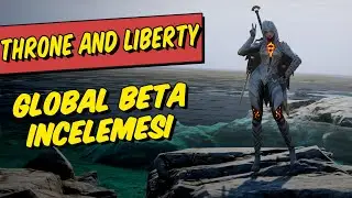 Throne and Liberty Global Beta Testi İncelemesi. | Throne and Liberty Türkçe | #throneandliberty