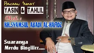 YASIN & TAHLIL , Imam KH SYAMSUL ABADI AL-HAFIDZ