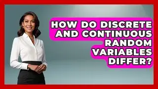How Do Discrete And Continuous Random Variables Differ? - The Friendly Statistician