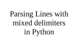 Parsing Lines with mixed delimiters in Python