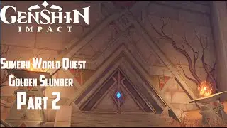 Genshin Impact | Sumeru World Quest | Golden Slumber Quest Part 2