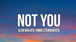 Alan Walker & Emma Steinbakken - Not You (Lyrics)