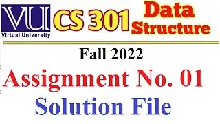 CS301 assignment 1 solution fall 2022 With Cpp File