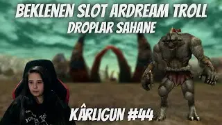 BEKLENEN SLOT ARDREAM TROLL / DROPLAR ŞAHANE / KÂRLIGÜN #44 / KNİGHT ONLİNE