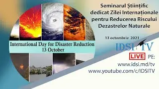 13.10.2021 | Seminarul dedicat Zilei Internaționale pentru Reducerea Riscului Dezastrelor Naturale