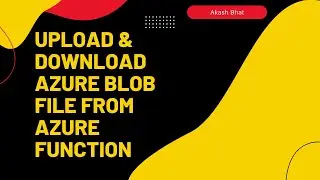 Upload & Download Azure Blob File from Azure Function - 2022