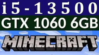 GTX 1060 6GB -- i5-13500 -- Minecraft FPS Test