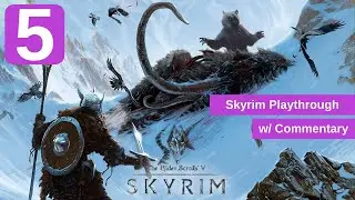 Let's Play Skyrim (Again) / "Attacked by Everybody!" / Pt. 5