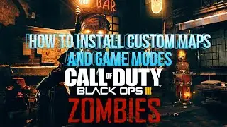 How to install custom game modes and maps for COD BO3