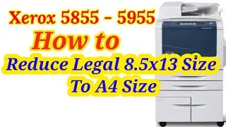 Xerox Copier 5855/5955 Reduce Legal size to A4 size || Xerox Reduce Setting || Ace Tech and Traders