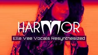 Harmor Library | Elle Vee Vocals Resynthesized