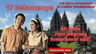 Misteri Air Mata Roro Jongrang | Air Mata Keabadian?Dalam Series 17 Selamanya