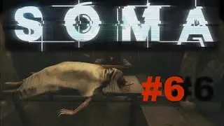 Soma прохождение survival horror #6 - Станция Дельта