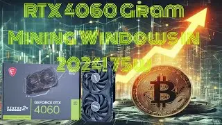 RTX 4060 Gram Mining Windows in 2024! 75w