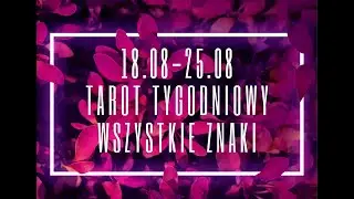 Tarot tygodniowy 18-25 sierpień 2024 wszystkie znaki