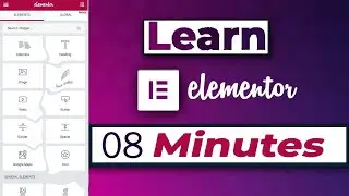 Elementor Wordpress Tutorial - The Basics in 08 Minutes | how to learn Elementor in wordpress