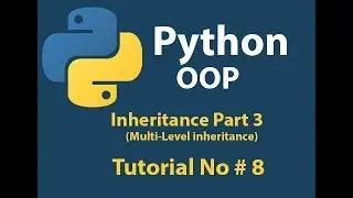 Python OOP: Python Multi-level Inheritance(Part 3) Tutorial# 8