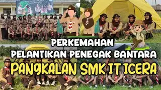 Perkemahan Pelantikan Penegak Bantara, Pangkalan SMK IT ICERA 2023